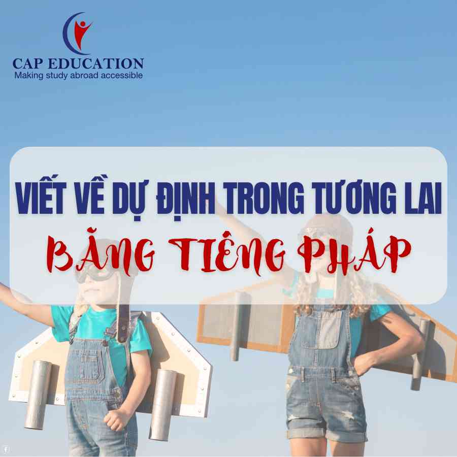 Viết Về Dự Định Trong Tương Lai Bằng Tiếng Pháp