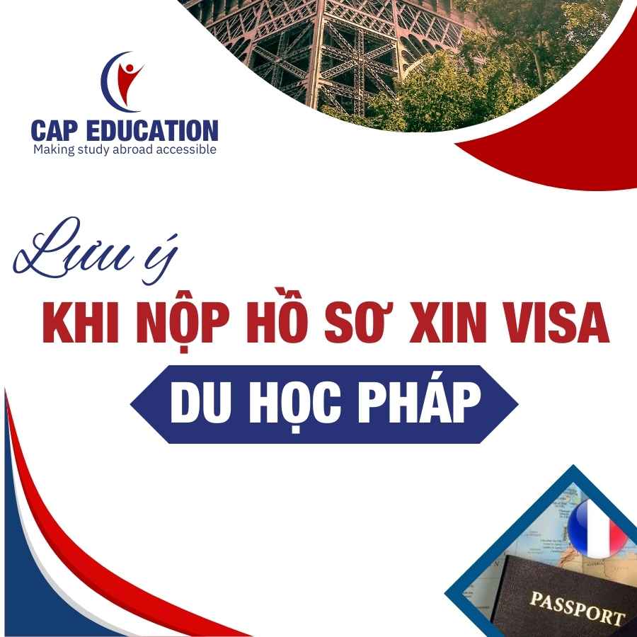 Lưu Ý Khi Nộp Hồ Sơ Xin Visa Du Học Pháp