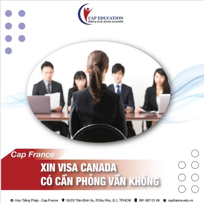 Xin Visa Du Học Canada Có Cần Phỏng Vấn Không