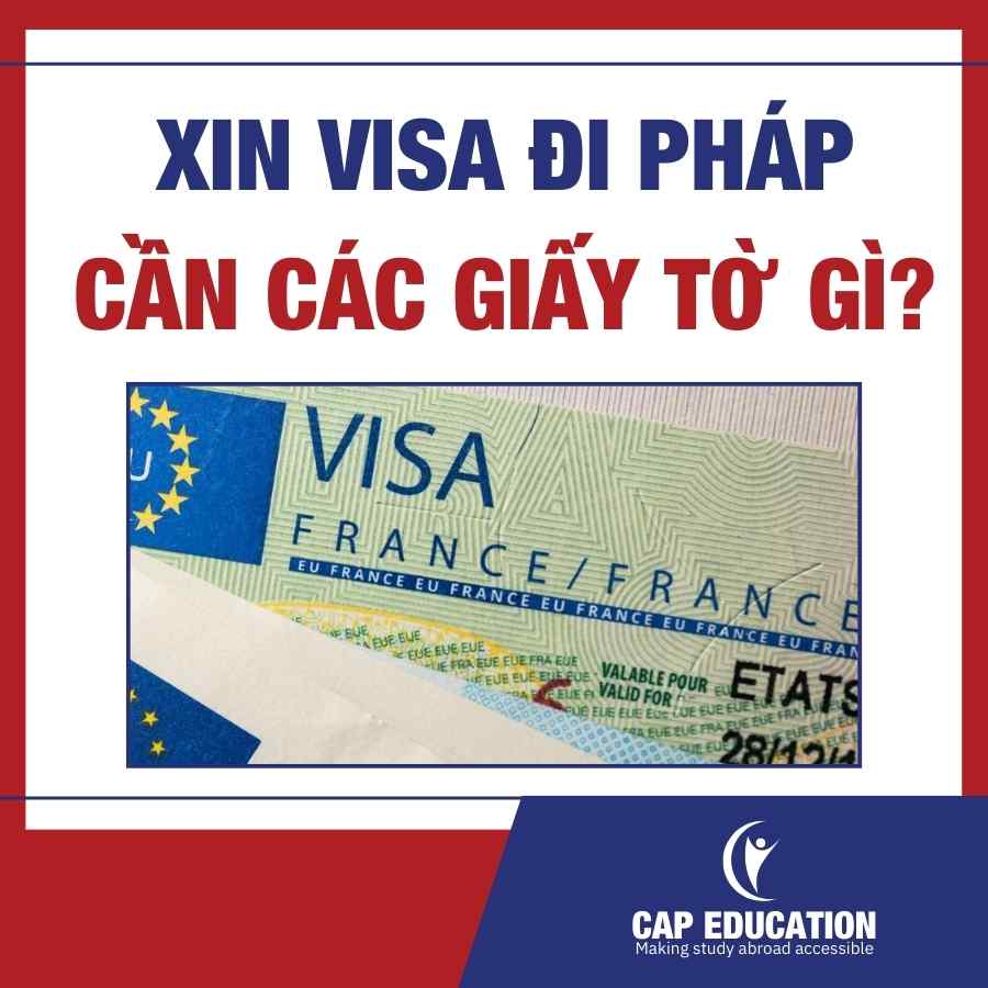 Xin Visa Đi Pháp Cần Các Giấy Tờ Gì?