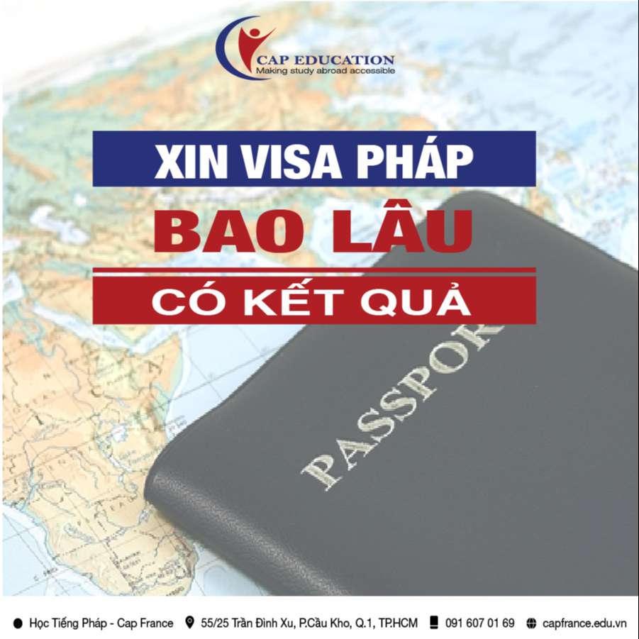 Xin Visa Pháp Bao Lâu Có Kết Quả
