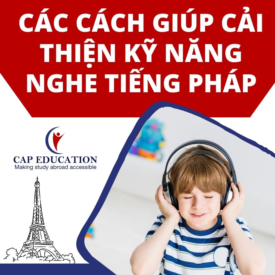 Các Cách Giúp Cải Thiện Kỹ Năng Nghe Tiếng Pháp