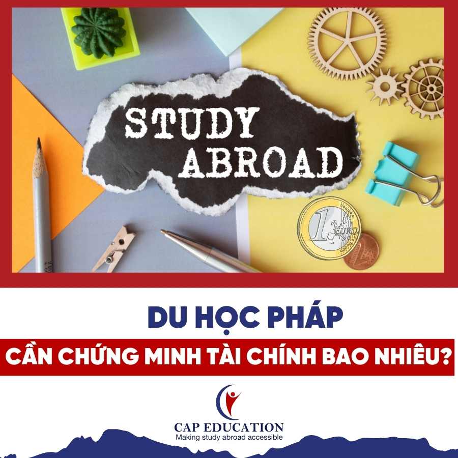 Du Học Pháp Cần Chứng Minh Tài Chính Bao Nhiêu?