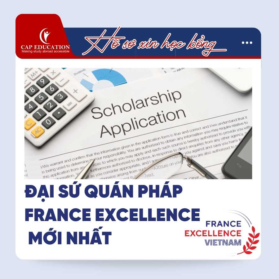 Hồ Sơ Xin Học Bổng Đại Sứ Quán Pháp France Excellence Mới Nhất