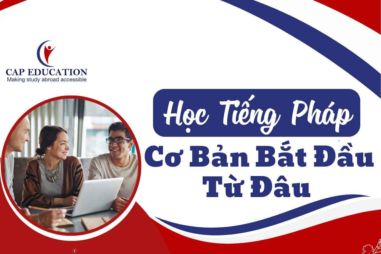 Học Tiếng Pháp Cơ Bản Bắt Đầu Từ Đâu