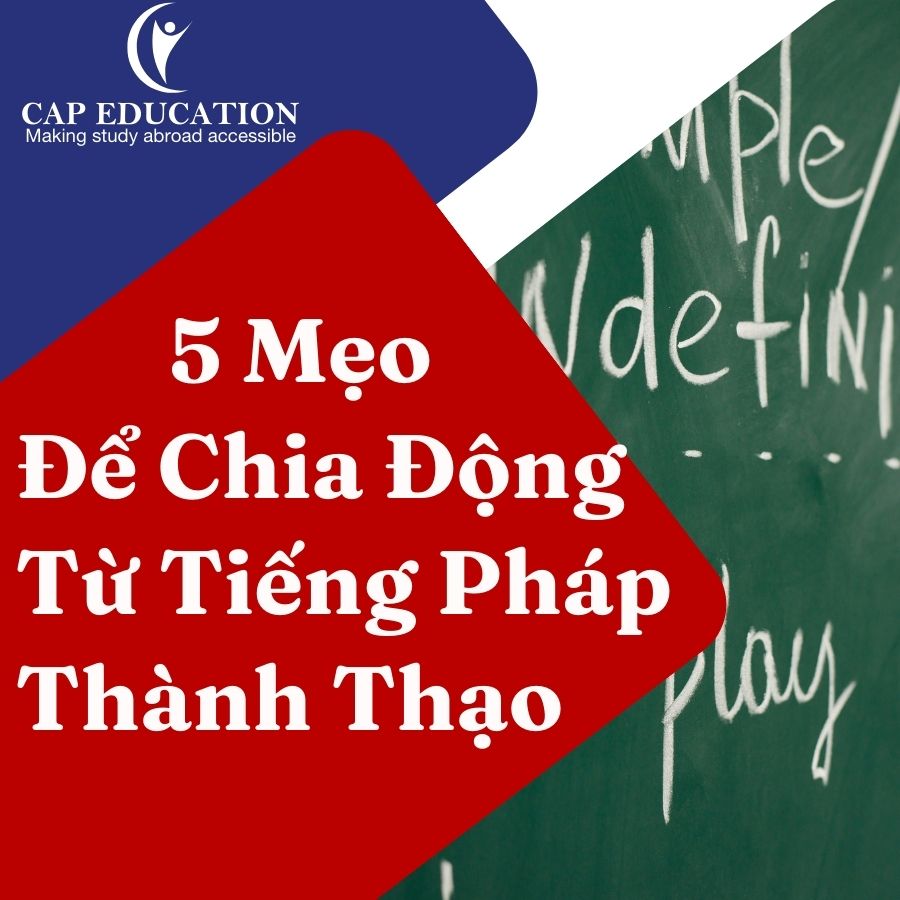 5 Mẹo Để Chia Động Từ Tiếng Pháp Thành Thạo