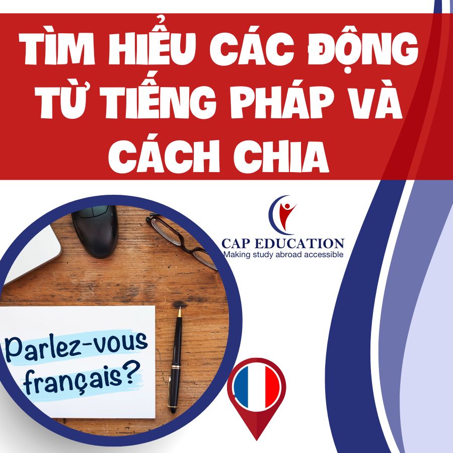 Tìm Hiểu Các Động Từ Tiếng Pháp Và Cách Chia