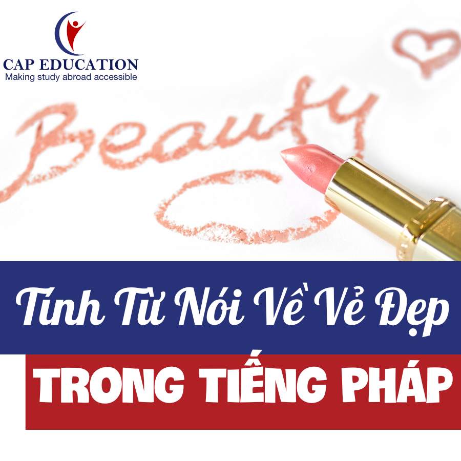 Tính Từ Nói Về Vẻ Đẹp Trong Tiếng Pháp