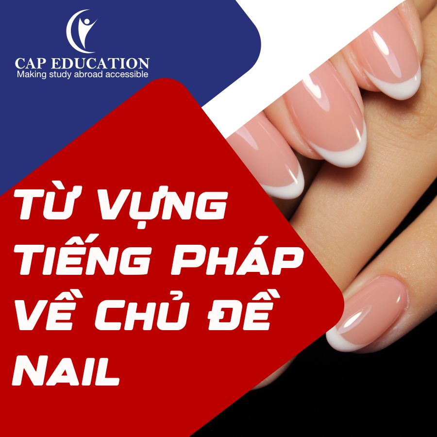 Từ Vựng Tiếng Pháp Về Chủ Đề Nail