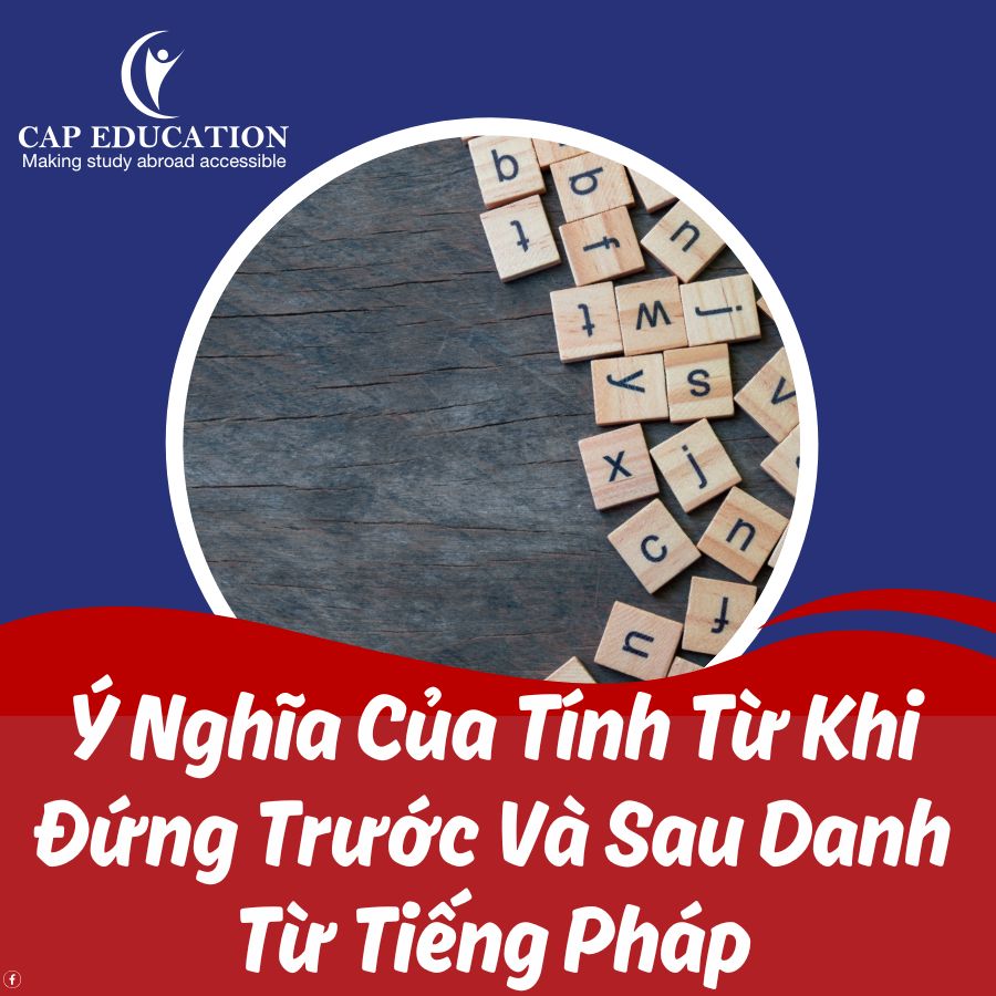 Ý Nghĩa Của Tính Từ Khi Đứng Trước Và Sau Danh Từ Tiếng Pháp